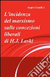 L'incidenza del marxismo sulle concezioni liberali di H. J. Laski libro