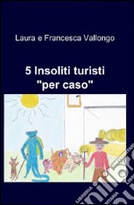 5 insoliti turisti libro