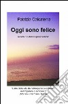 Oggi sono felice libro