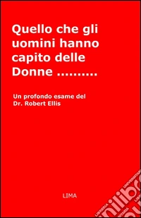 Quello che gli uomini hanno capito delle donne... libro