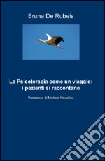 La psicoterapia come un viaggio: i pazienti si raccontano libro