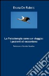 La psicoterapia come un viaggio: i pazienti si raccontano libro