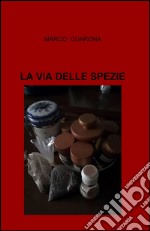 La via delle spezie libro