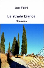 La strada bianca libro