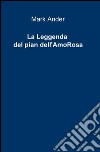 La leggenda del pian dell'AmoRosa libro