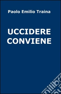 Uccidere conviene