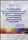 Procedura Enel per la connessione alla rete di impianti di produzione di energia elettrica in bassa tensione alimentati da fonti rinnovabili libro di Ricci Alessandra