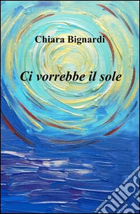 Ci vorrebbe il sole