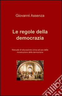 Le regole della democrazia libro