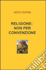 Religione: non per convenzione libro