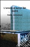 L'amore ai tempi del metrò libro