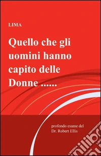 Quello che gli uomini hanno capito delle donne...