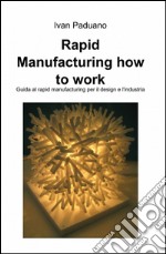 Rapid manufacturing. How to work libro