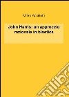 John Harris: un approccio razionale in bioetica libro