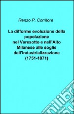 La difforme evoluzione della popolazione nel Varesotto e nell'alto Milanese alle soglie dell'industrializzazione (1751-1871)