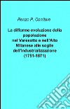 La difforme evoluzione della popolazione nel Varesotto e nell'alto Milanese alle soglie dell'industrializzazione (1751-1871) libro