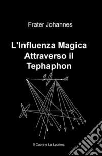 L'Influenza magica attraverso il Tephaphon libro