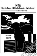 Mya. Storia vera di un labrador retriever libro