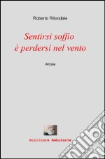 Sentirsi soffio è perdersi nel vento