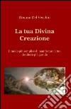 La tua divina creazione libro