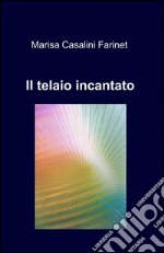 Il telaio incantato libro