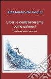 Liberi e controcorrente come salmoni libro