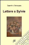 Lettere a Sylvie libro