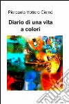 Diario di una vita a colori libro