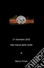 21 dicembre 2012. Alla ricerca della verità