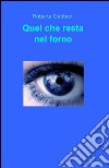 Quel che resta nel forno libro