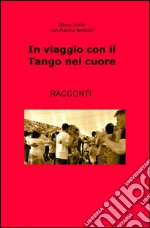 In viaggio con il tango nel cuore libro