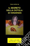 Il segreto della ciotola di Venarnes libro di Pantani Simona