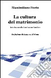 La cultura del matrimonio. Introduzione alla Conciliazione Familiare libro