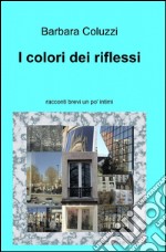 I colori dei riflessi libro