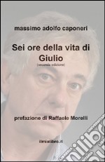 Sei ore della vita di Giulio libro