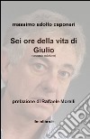 Sei ore della vita di Giulio libro