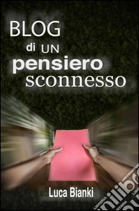 Blog di un pensiero sconnesso libro