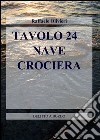 Tavolo 24. Nave crociera libro di Olivieri Raffaele