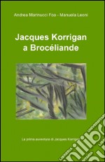 Jacques Korrigan a Brocéliande libro