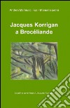 Jacques Korrigan a Brocéliande libro