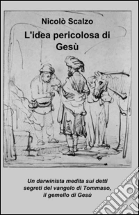L'idea pericolosa di Gesù libro
