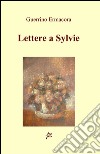 Lettere a Sylvie libro di Ermacora Guerrino