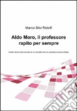 Aldo Moro, il professore rapito per sempre