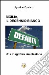 Sicilia, il decennio bianco libro di Spataro Agostino