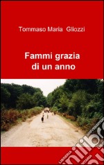 Fammi grazia di un anno libro