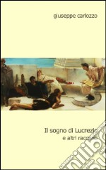 Il sogno di Lucrezio e altri racconti