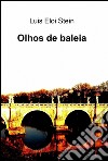 Olhos de baleia libro di Stein Luís Eloi