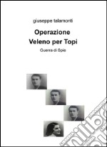 Operazione veleno per topi. Guerra di spie