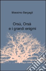 Orsù, Orsà e i grandi enigmi libro