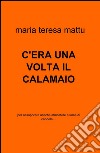 C'era una volta il calamaio libro